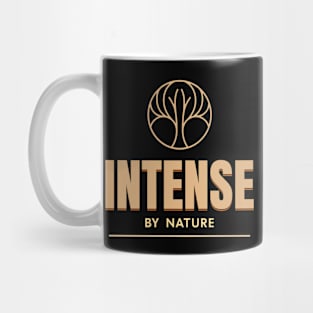 Intense By Nature Quote Motivational Inspirational Mug